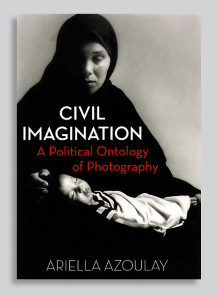 CV95 - Civil Imagination: A Political Ontology of Photography - Érika Wicky
